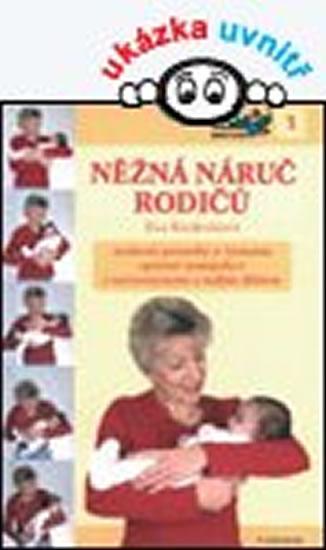 Kniha: Něžná náruč rodičů - Moderní poznatky o významu správné manipulace s novorozencem a malým dítětem - Kiedroňová Eva
