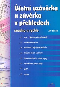 Kniha: Účetní uzávěrka a závěrka v přehledech - Jiří Dušek