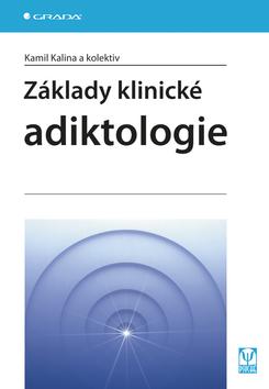 Kniha: Základy klinické adiktologie - Kamil Kalina