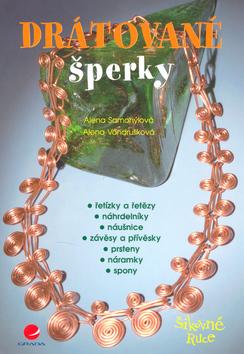 Kniha: Drátované šperky - řetízky a řetězy,náhrdelníky,náušnice... - Samohýlová,Vondrušková a kolektiv