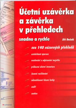 Kniha: Účetní uzávěrka a závěrka v přehledech - Jiří Dušek