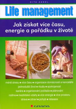Kniha: Life management - Jak získat více času, energie a pořádku v životě - Zandl Dita