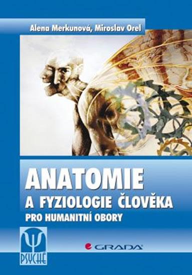 Kniha: Anatomie a fyziologie člověka pro humanitní obory - Merkunová, Miroslav Orel Alena