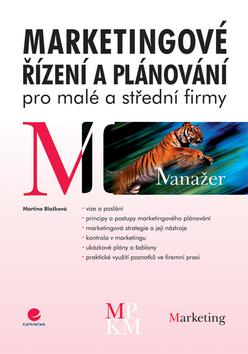 Kniha: Marketingové řízení a plánování pro malé a střední - Blažková Martina