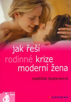 Kniha: Jak řeší rodinné krize moderní žena - Špatenková Naděžda