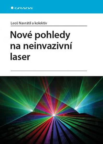 Kniha: Nové pohledy na neinvazivní laser - Navrátil Leoš, Dylevský Ivan