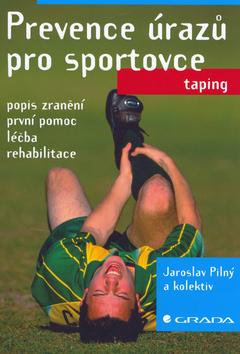 Kniha: Prevence úrazů pro sportovce - Jaroslav Pilný