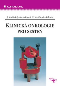 Kniha: Klinická onkologie pro sestry - Vorlíček J., Abrahámová J.