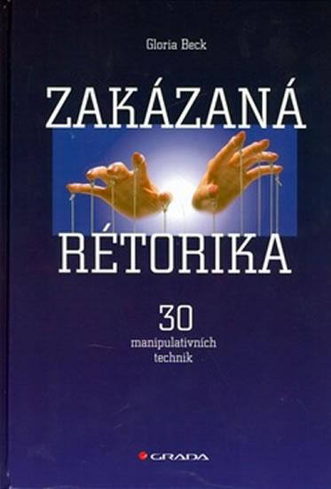 Kniha: Zakázaná rétorika - 30 manipulativních technik - Beck Gloria