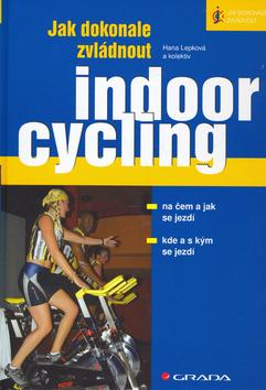 Kniha: Jak dokonale zvládnout indoorcykling - Hana Lepková
