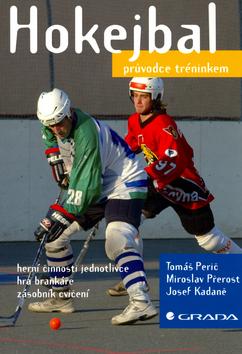 Kniha: Hokejbal - průvodce tréninkem - Perič, Přerost Miroslav, Tomáš