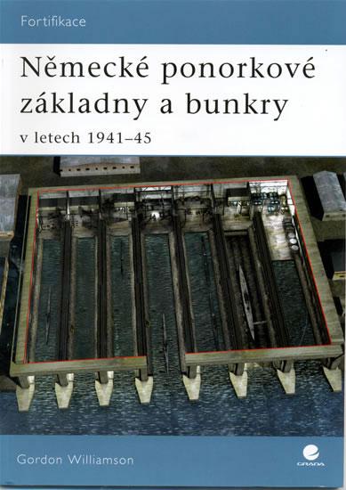 Kniha: Německé ponorkové základny a bunkry v letech 1941-45 - Williamson Gordon