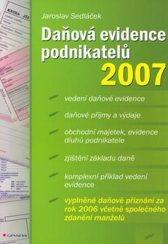 Kniha: Daňová evidence podnikatelů 2007 - Jaroslav Sedláček