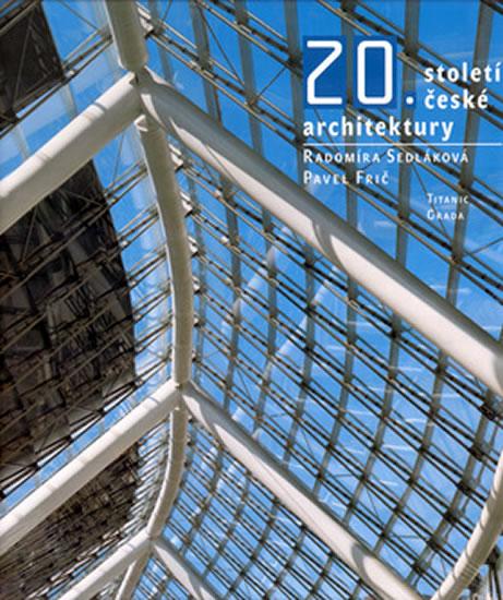 Kniha: 20.století české architektury - Sedláková R., Frič P.