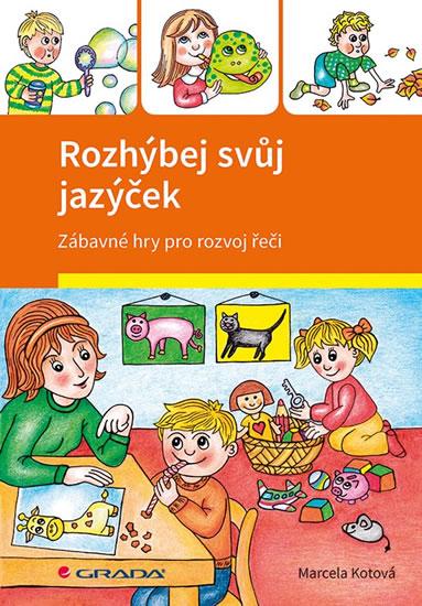 Kniha: Rozhýbej svůj jazýček - Zábavné hry pro - Kotová Marcela