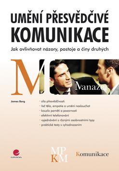 Kniha: Umění přesvědčivé komunikace - Borg James