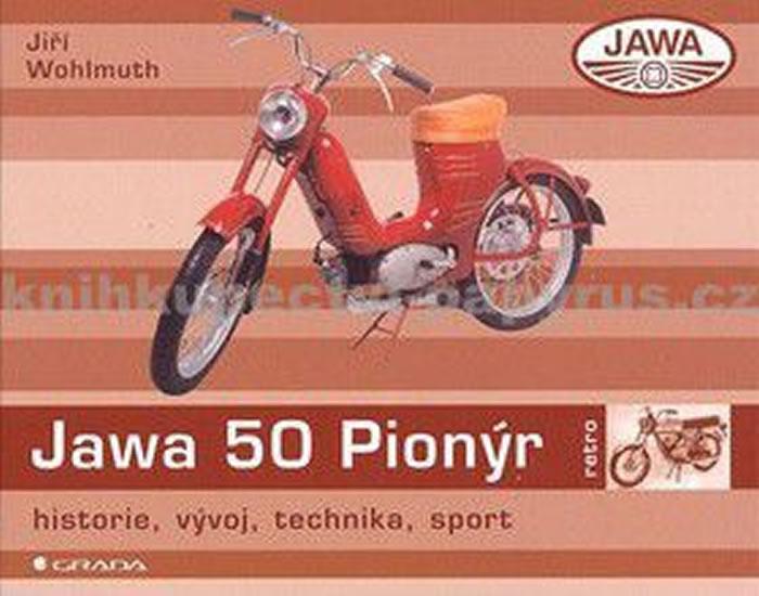 Kniha: Jawa 50 Pionýr - historie, vývoj, technika, sport - Wohlmuth Jiří