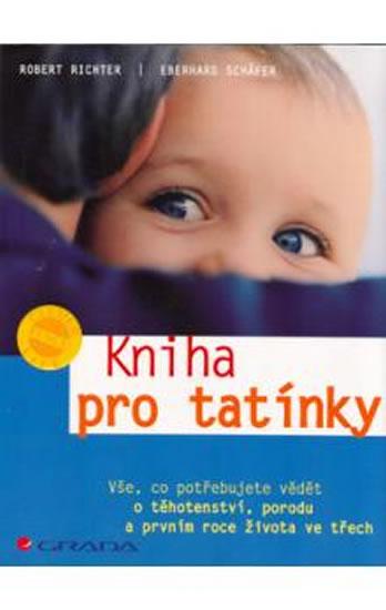 Kniha: Kniha pro tatínky - Vše, co potřebujete vědět o těhotenství... - Richter, Schäfer