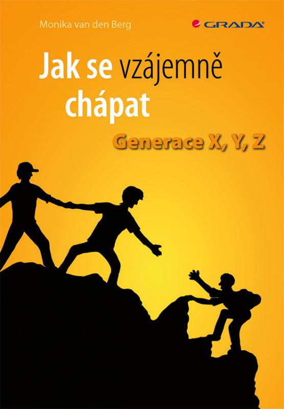 Kniha: Jak se vzájemně chápat - Generace X, Y, - van den Berg Monika