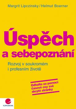 Kniha: Úspěch a sebepoznání - Rozvoj v soukromém i profesním životě - Lipczinsky, Boerner Helmut, Margrit