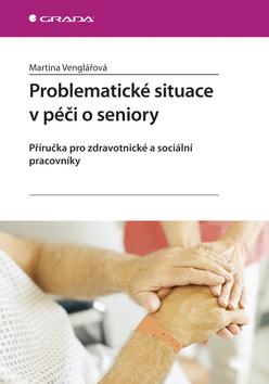 Kniha: Problematické situace v péči o seniory - Venklářová Martina