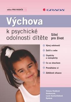 Kniha: Výchova k psychické odolnosti dítěte - Horáková Simona