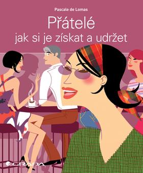 Kniha: Přátelé - jak si je získat a udržet - Lomas de Pascale