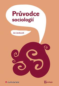 Kniha: Průvodce sociologií - Jan Jandourek