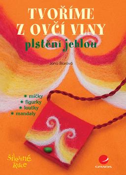 Kniha: Tvoříme z ovčí vlny - Šilarová Jana