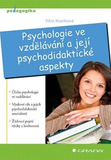 Kniha: Psychologie ve vzdělávání a její psychodidaktické aspekty - Kosíková Věra