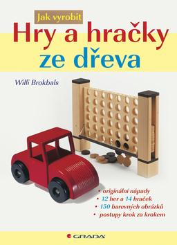 Kniha: Hry a hračky ze dřeva - Willi Brokbals