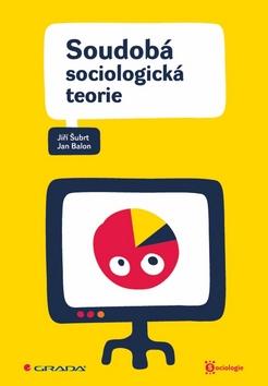 Kniha: Soudobá sociologická teorie - Šubrt Jiří