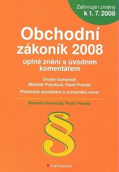 Kniha: Obchodní zákoník 2008 – úplné znění s úvodním komentářem - Pravdová, Pavel Pravda Markéta