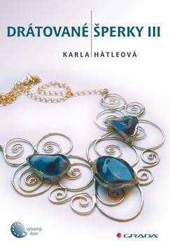 Kniha: Drátované šperky III. - Karla Hátleová