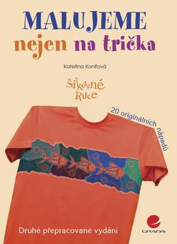 Kniha: Malujeme nejen na trička - Konířová Kateřina