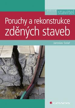 Kniha: Poruchy a rekonstrukce zděných staveb - Solař Jaroslav