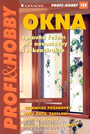 Kniha: Okna - Správná řešení pro novostavby i rekonstrukce - Motyková Adela