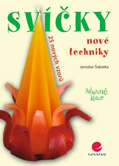 Kniha: Svíčky - Nové techniky - Šabatka Jaroslav