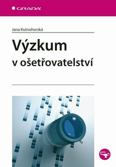 Kniha: Výzkum v ošetřovatelství - Kutnohorská Jana