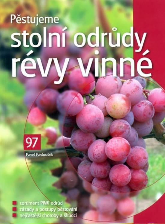 Kniha: Pěstujeme stolní odrůdy révy vinné - Pavloušek Pavel