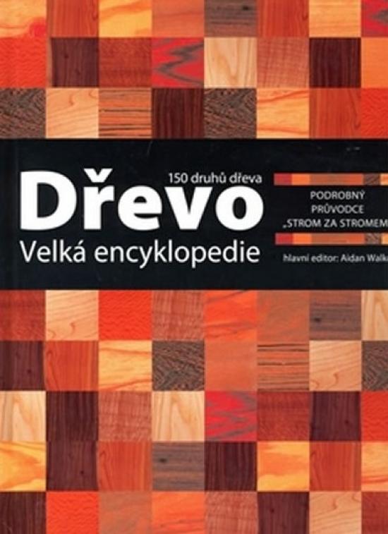 Kniha: Dřevo - Velká encyklopedie - Walker Aidan