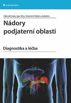 Kniha: Nádory podjaterní oblasti - Zdeněk Kala; Igor Kiss; Vlastimil Válek