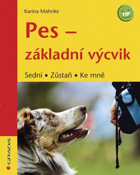 Kniha: Pes - základní výcvik - Karina Mahnke