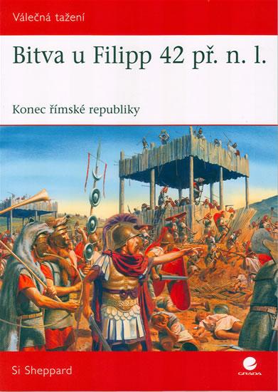 Kniha: Bitva u Filipp 42 př. n. l. - Konec římské republiky - Sheppard Si