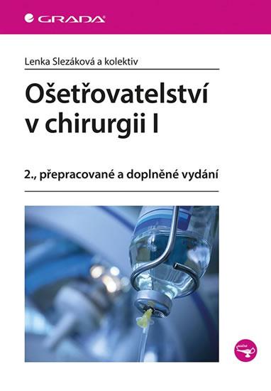 Kniha: Ošetřovatelství v chirurgii I - Slezáková Lenka a kolektiv