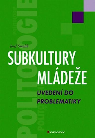 Kniha: Subkultury mládeže - uvedení do problematiky - Smolík Josef