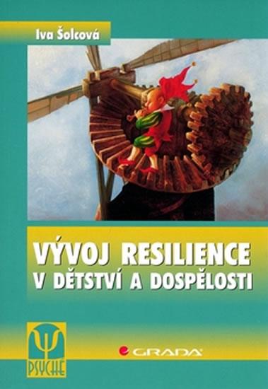 Kniha: Vývoj resilience v dětství a dospělosti - Šolcová Iva