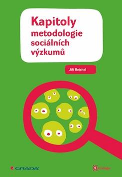 Kniha: Kapitoly metodologie sociálních výzkumů - Jiří Reichel