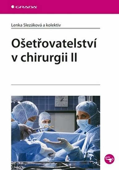 Kniha: Ošetřovatelství v chirurgii 2. - Slezáková Lenka