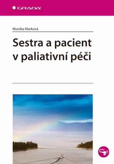 Kniha: Sestra a pacient v paliativní péči - Marková Monika